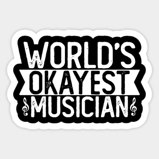 World's Okayest Musician T shirt Musician Gift Sticker